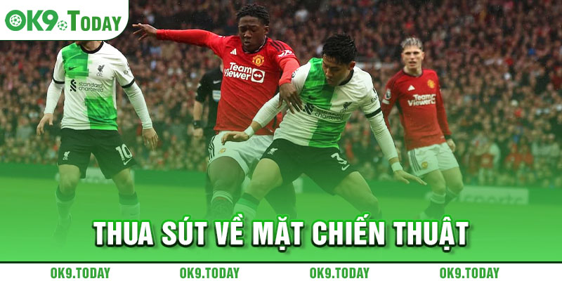 Man United gây thất vọng - Phòng ngự kém, tấn công chẳng hay 4 Thua sút về mặt chiến thuật