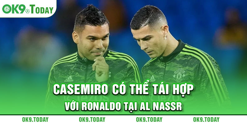 Tin chuyển nhượng tối 9/5: Chelsea chia tay ngôi sao 2 Casemiro có thể tái hợp với Ronaldo tại Al Nassr